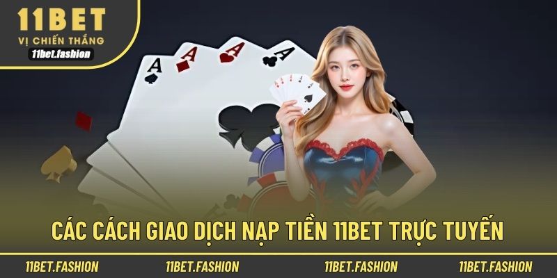 Các cách giao dịch nạp tiền 11bet trực tuyến