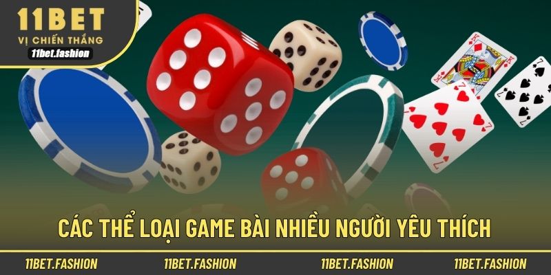 Các thể loại game bài nhiều người yêu thích