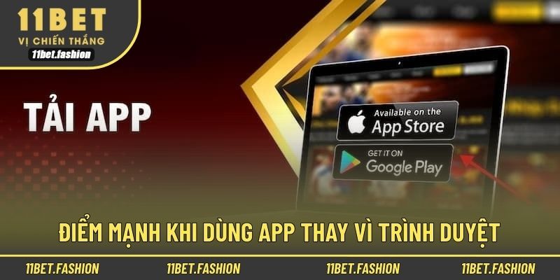 Điểm mạnh khi dùng app thay vì trình duyệt