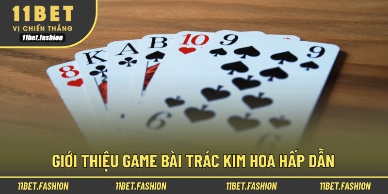 Giới thiệu game bài Trác Kim Hoa hấp dẫn