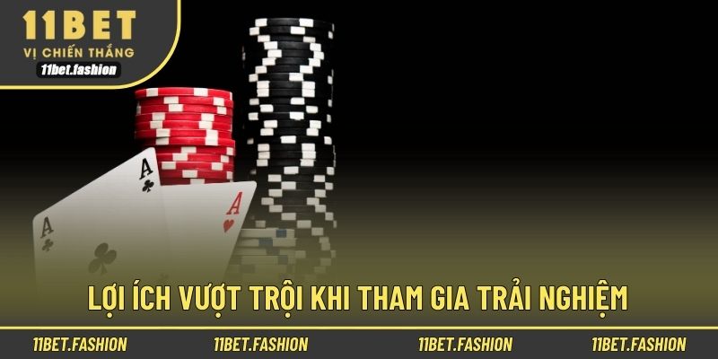 Lợi ích vượt trội khi tham gia trải nghiệm