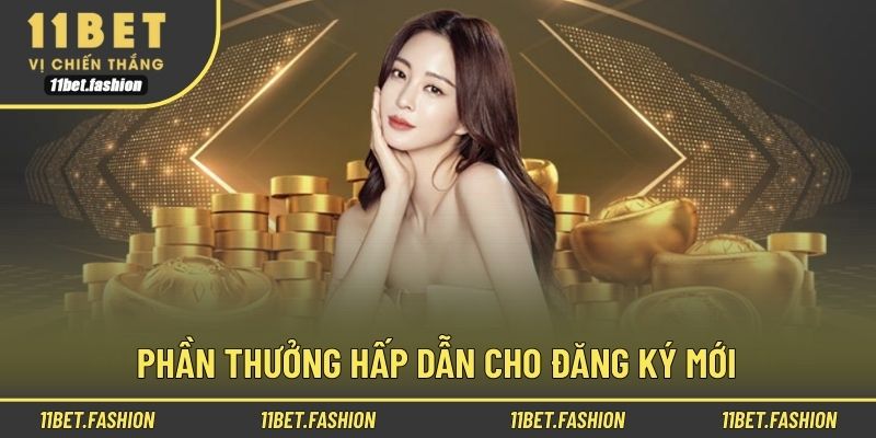 Phần thưởng hấp dẫn cho đăng ký mới