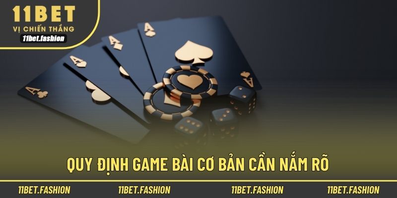 Quy định game bài cơ bản cần nắm rõ