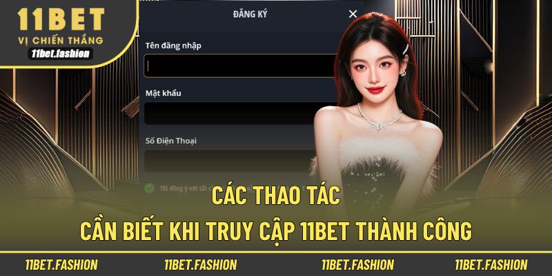 Các thao tác cơ bản giúp người chơi sử dụng 11BET hiệu quả